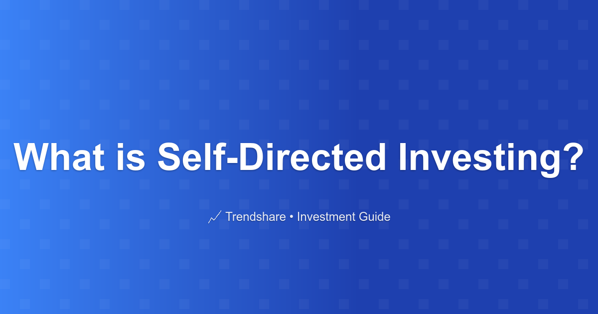 What is Self-Directed Investing? - Investment Guide