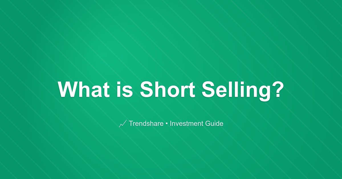 What is Short Selling? - Investment Guide