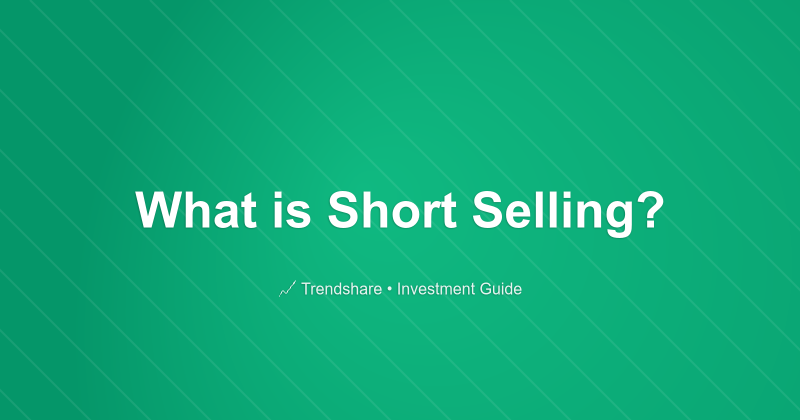 What is Short Selling? - Investment Guide