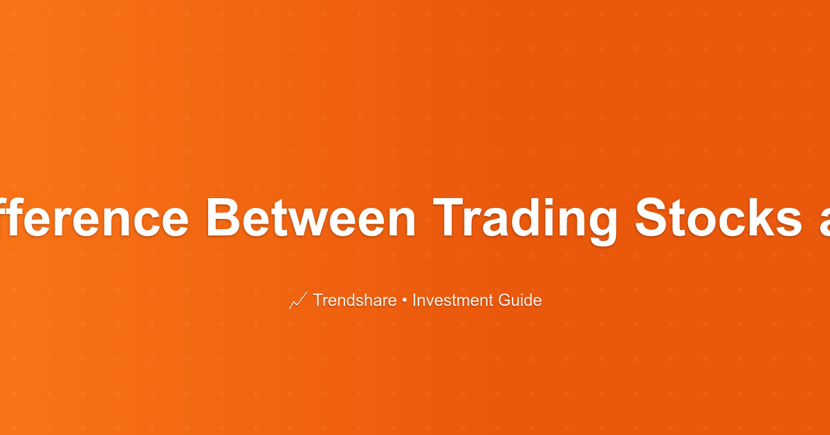 What is the Difference Between Trading Stocks and Investing? - Investment Guide