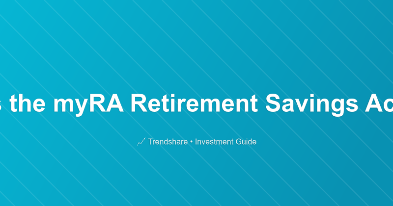 What is the myRA Retirement Savings Account? - Investment Guide