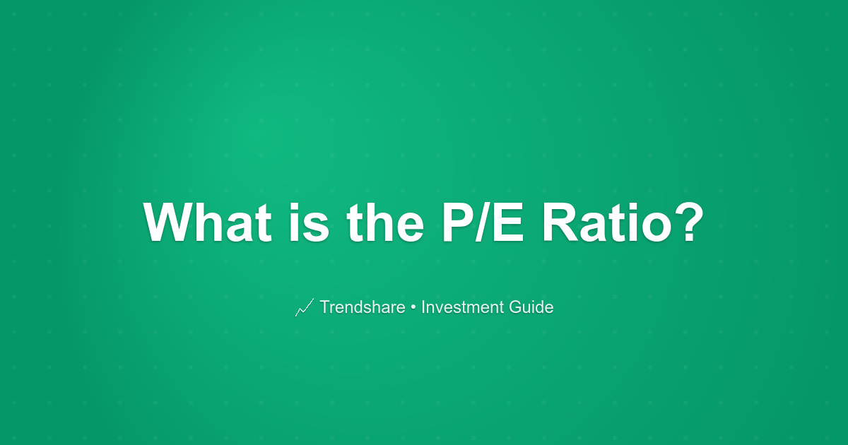 What is the P/E Ratio? - Investment Guide