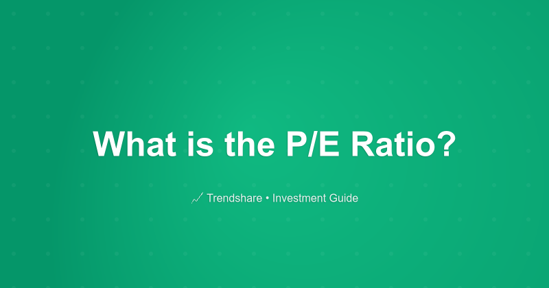 What is the P/E Ratio? - Investment Guide