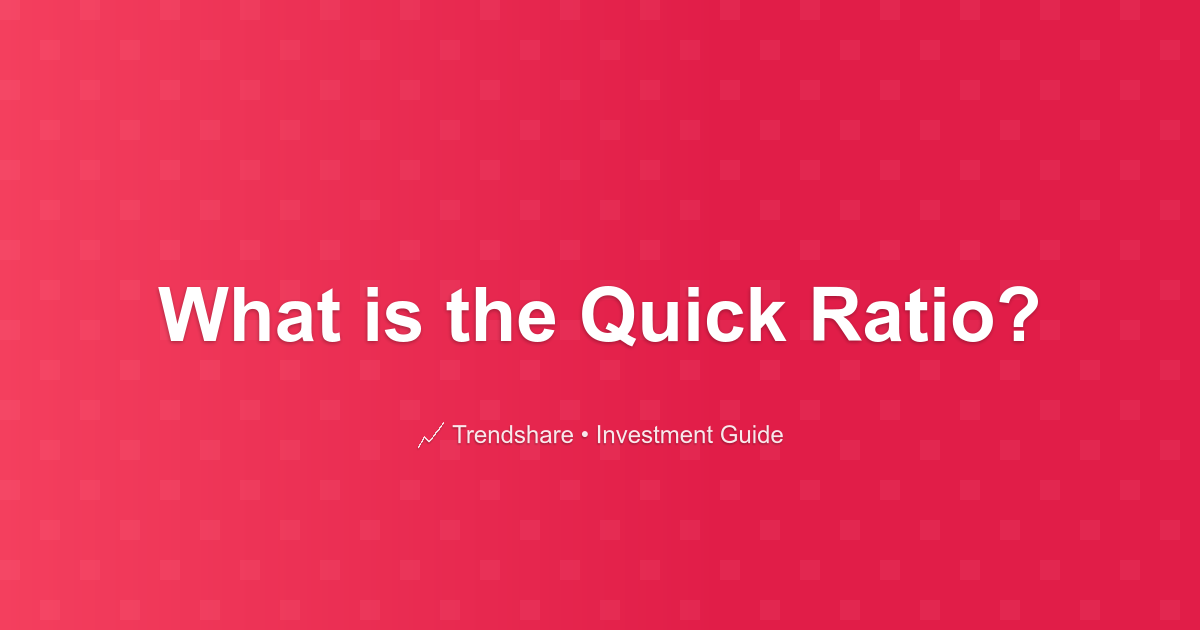 What is the Quick Ratio? - Investment Guide