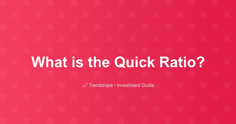 What is the Quick Ratio? - Investment Guide