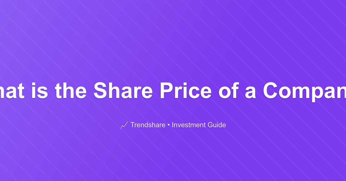 What is the Share Price of a Company? - Investment Guide