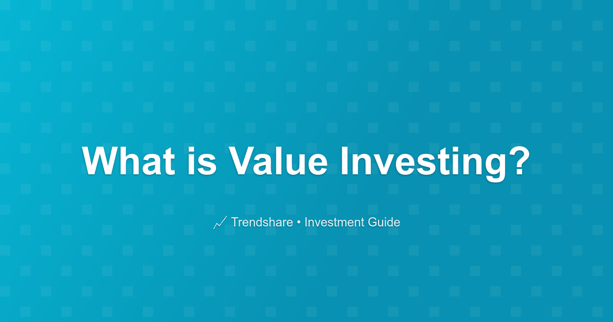 What is Value Investing? - Investment Guide