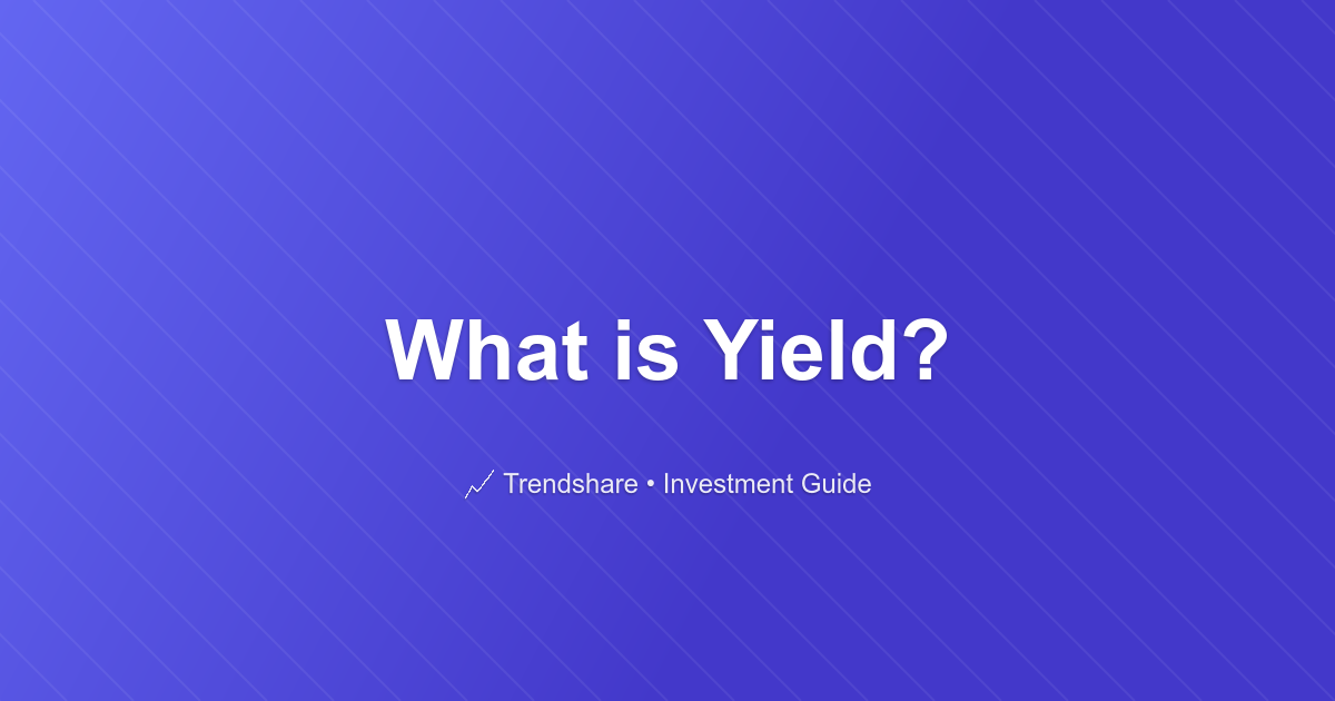 What is Yield? - Investment Guide