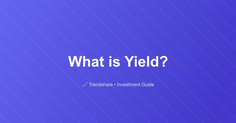 What is Yield? - Investment Guide