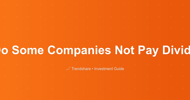 Why Do Some Companies Not Pay Dividends? - Investment Guide