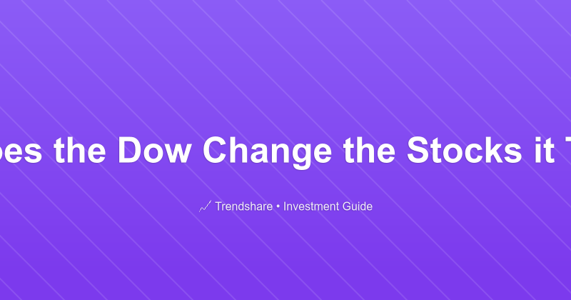 Why Does the Dow Change the Stocks it Tracks? - Investment Guide
