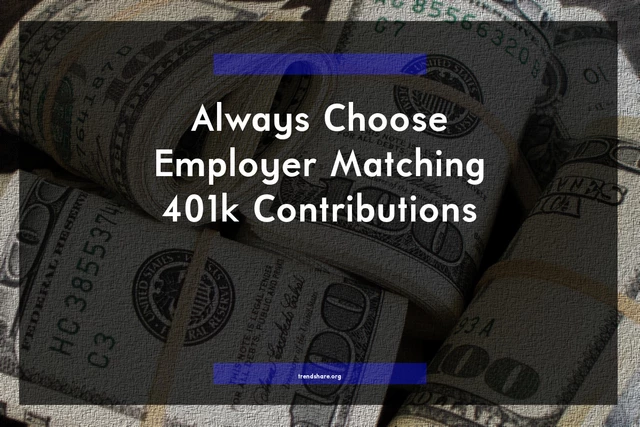 Always Choose Employer Matching 401k Contributions