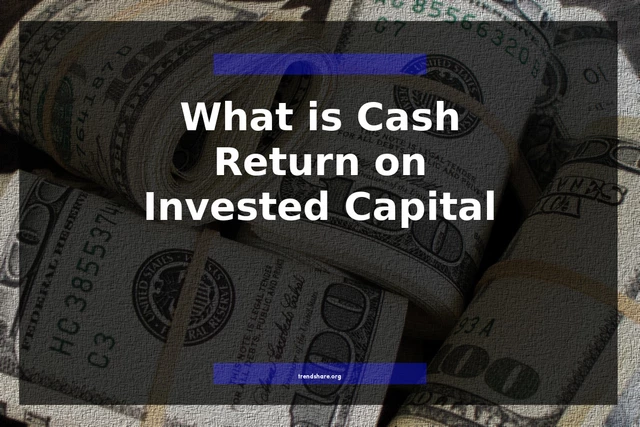 What is Cash Return on Invested Capital?