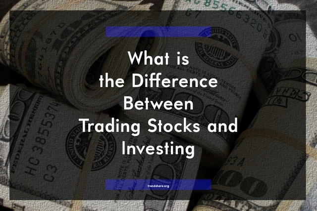What is the Difference Between Trading Stocks and Investing?
